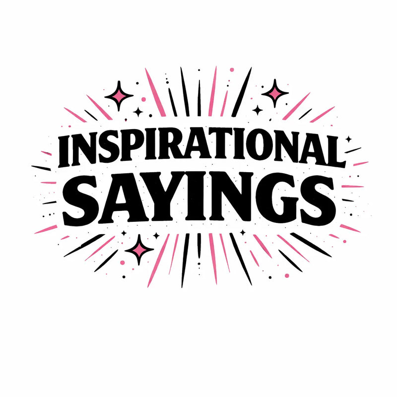 Inspirational Sayings
