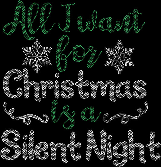All I Want for Christmas Is a Silent Night funny Christmas shirt decorated with sparkling rhinestones or holographic spangles.