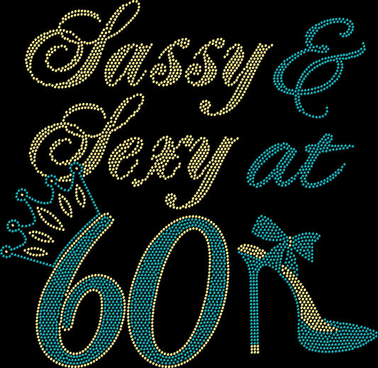 Sassy and Sexy at 60 rhinestone shirt featuring sparkling crystal lettering on a custom age milestone birthday glam sparkle tee