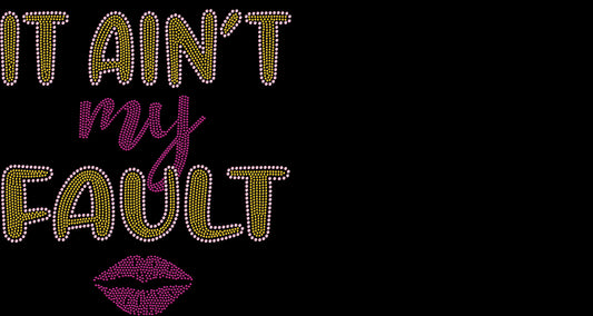 it ain't my fault rhinestone shirt featuring funny sarcastic quote design for women