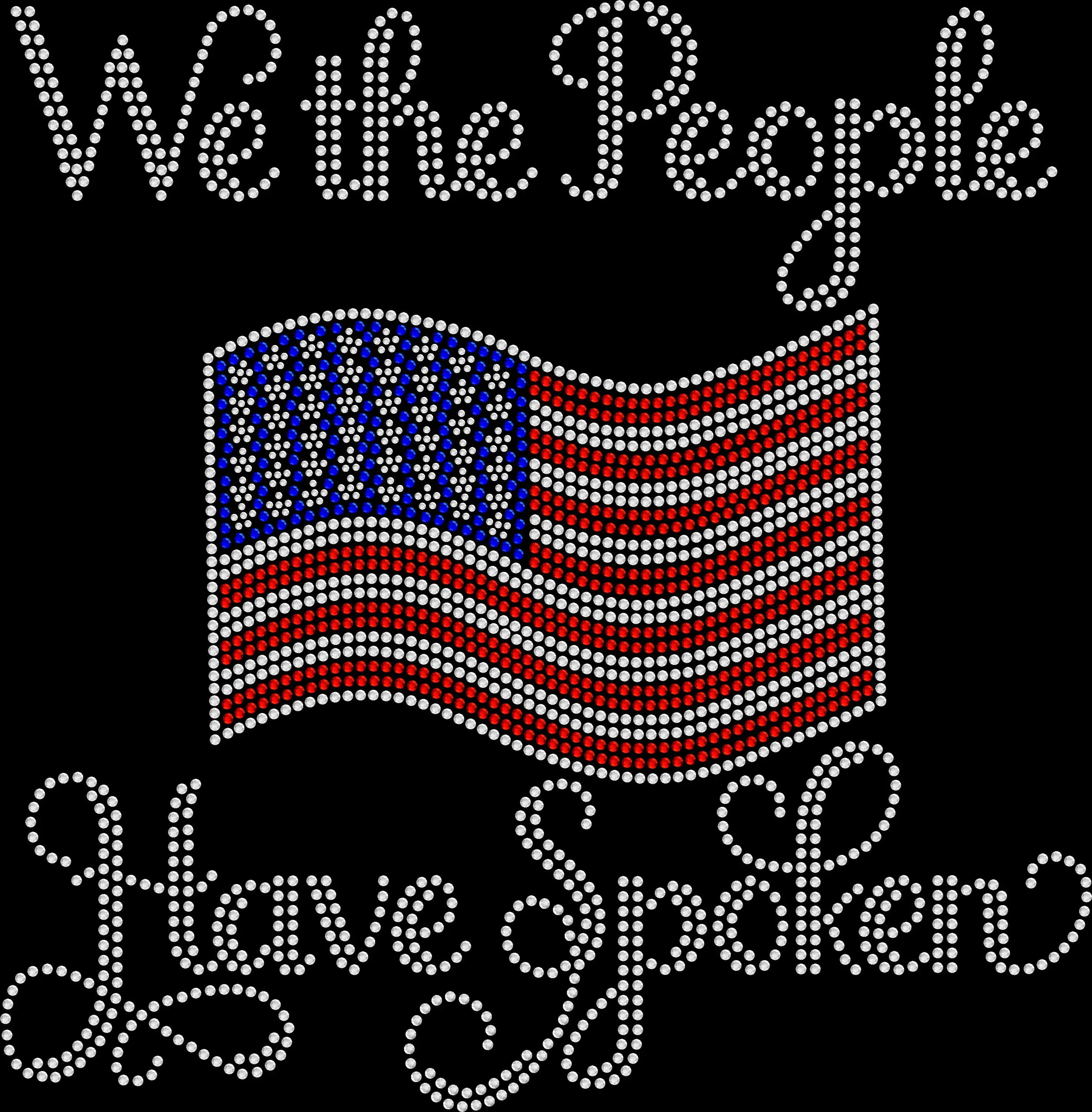 Sparkly rhinestone shirt that says “We The People Have Spoken” in bold bling lettering on a soft unisex cotton t-shirt, perfect for patriotic events, 4th of July, and statement outfits.