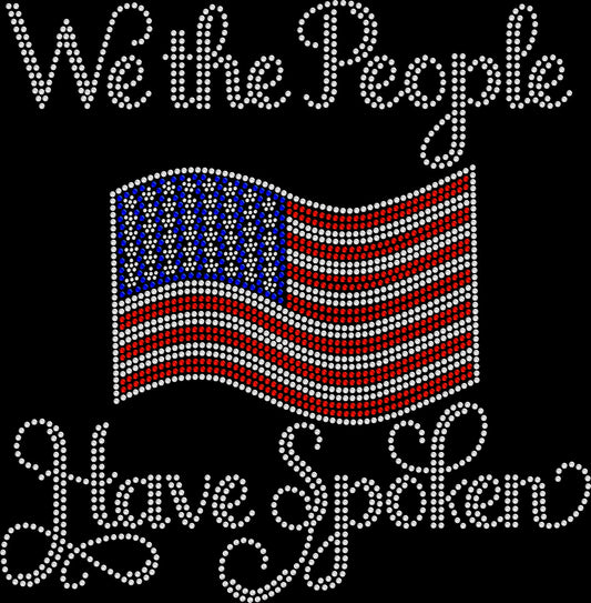 Sparkly rhinestone shirt that says “We The People Have Spoken” in bold bling lettering on a soft unisex cotton t-shirt, perfect for patriotic events, 4th of July, and statement outfits.