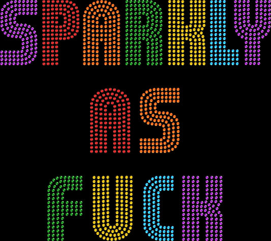 Sparkly As Fuck rhinestone shirt featuring bold sparkling crystal lettering on a soft women’s fashion tee, designed for glam, edgy, statement-making style