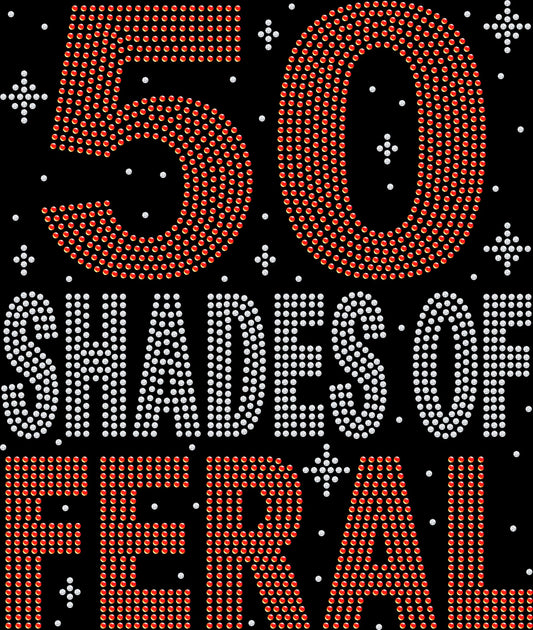 50 Shades of Feral rhinestone shirt featuring sparkling crystal birthday lettering on a soft women’s 50th birthday celebration tee