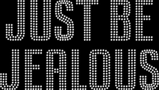 Just Be Jealous rhinestone shirt with sparkling crystal lettering on a soft unisex tee, sassy bling shirt for women, bold attitude statement apparel with high shine rhinestones