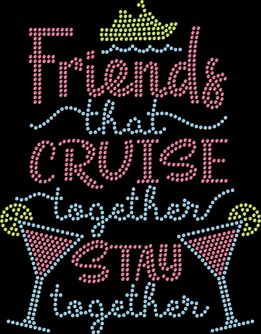 Celebrate your friendship with this Friends That Cruise Together Stay Together rhinestone shirt. Perfect for girls trips, cruises, and matching outfits.