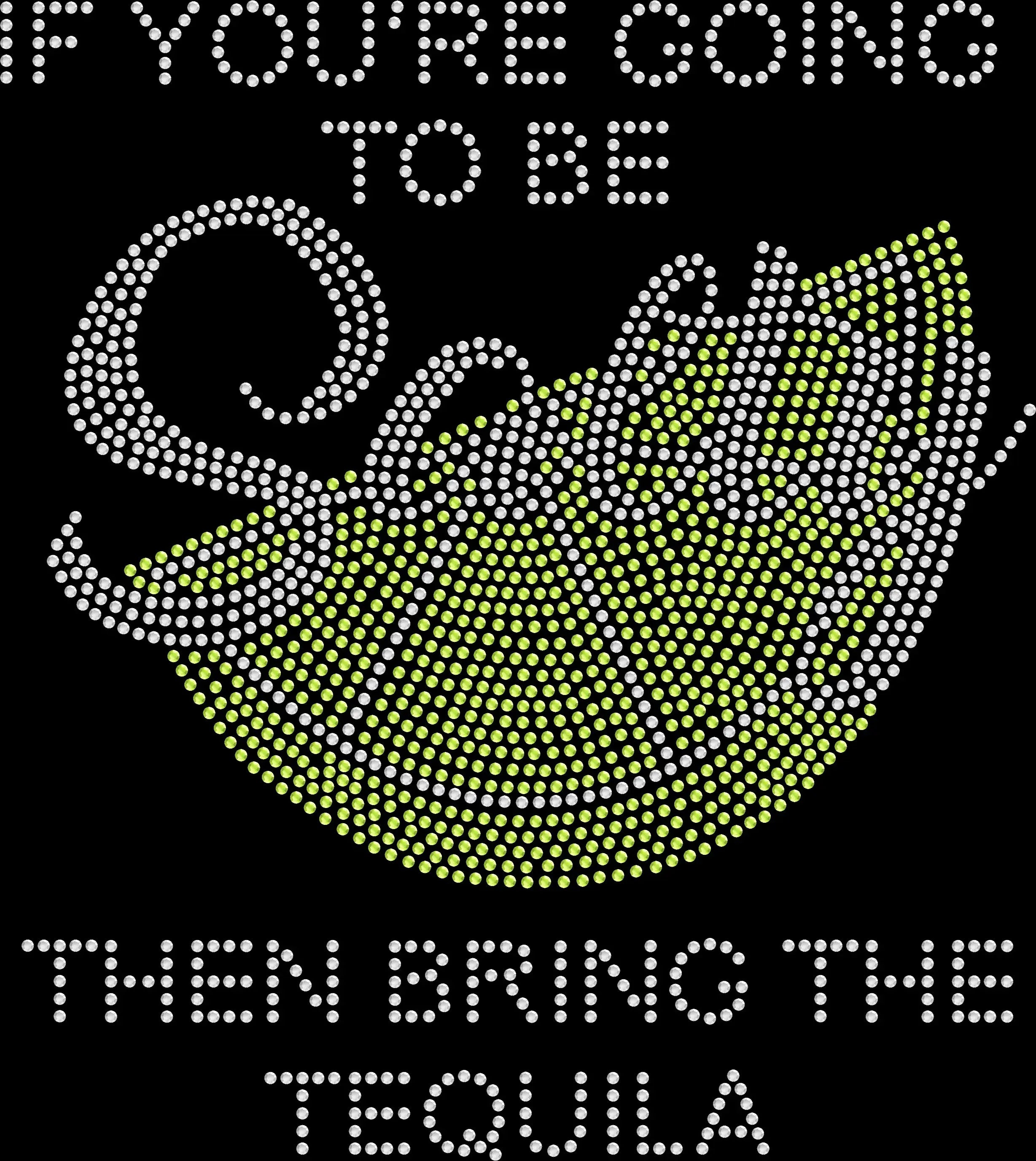 Sparkling rhinestone If You're Going to Be Salty Bring the Tequila shirt on black party t-shirt