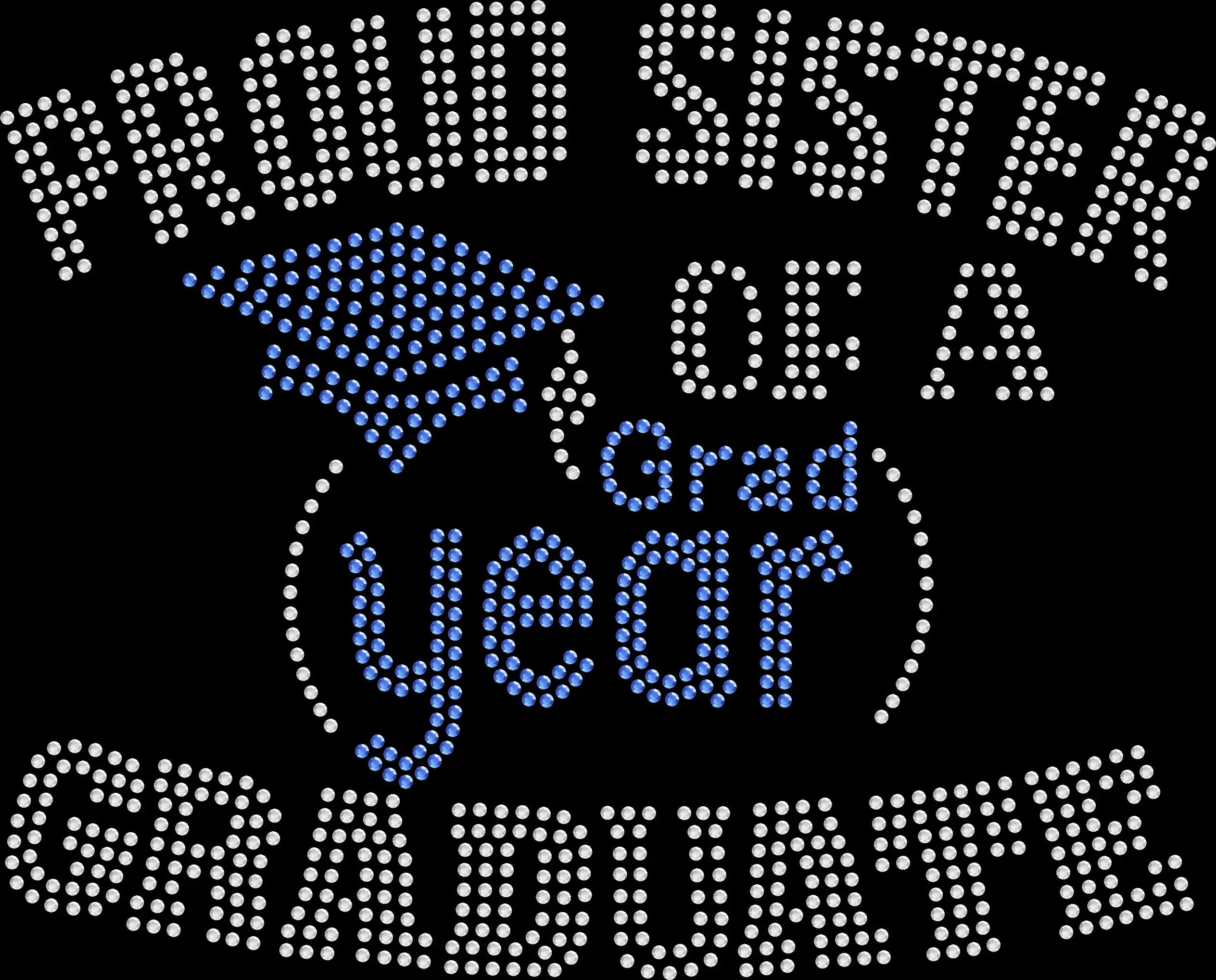 Proud Sister of a Custom Year Graduate shirt personalized with the graduate's graduation year and created with premium glass rhinestones or holographic spangles. Sparkling family graduation apparel for proud sisters attending Senior Night, commencement, graduation parties, family photos, dinners, trips, and graduation celebrations. 🎓💖✨💎