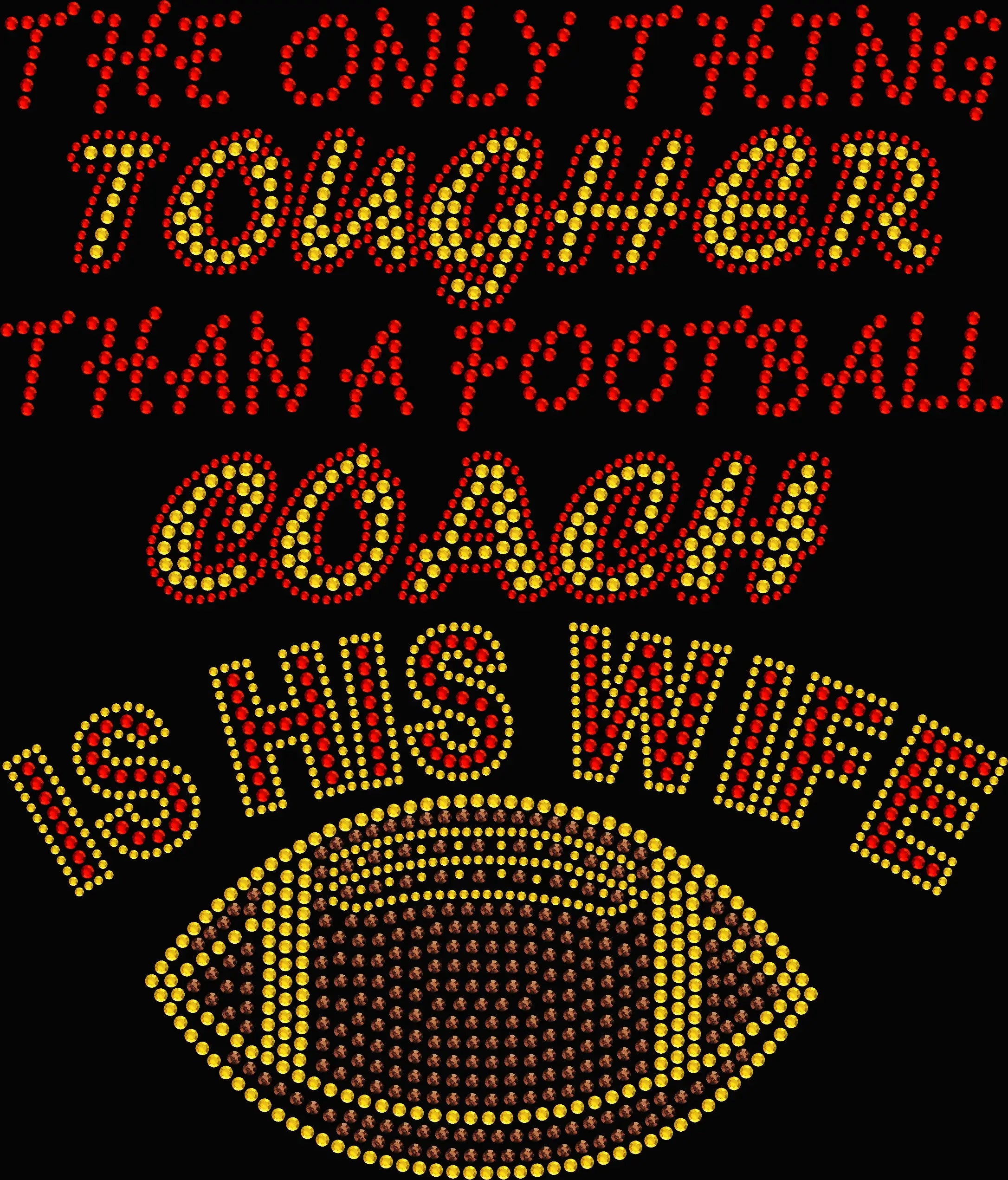The Only Thing Tougher Than a Football Coach Is His Wife rhinestone shirt featuring sparkling crystal lettering on a soft women’s tee, perfect for football games, sidelines, and proud coach wife style.