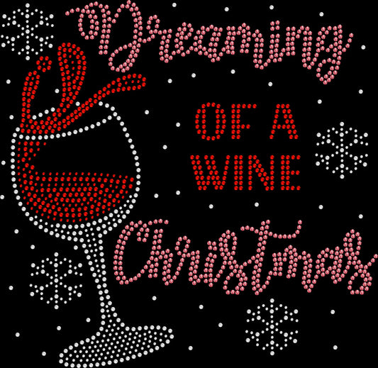 Dreaming of a WINE Christmas shirt featuring a playful Christmas wine lover design created with premium glass rhinestones or holographic spangles. Sparkling holiday apparel for Christmas parties, wine nights, girls' nights, gift exchanges, office celebrations, holiday dinners, festive photos, and seasonal events. 🍷🎄✨🎁💎❤️
