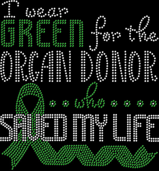 Honor the gift of life with this I Wear Green Organ Donor rhinestone shirt. Perfect for transplant recipients, awareness events, Donate Life walks, and support teams.