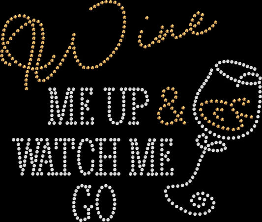 Wine me up and watch me go rhinestone shirt with sparkling lettering on a soft unisex tee, funny wine lover shirt for women, bold drinking themed bling apparel with high shine rhinestones