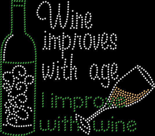Wine improves with age I improve with wine rhinestone shirt with sparkling lettering on a soft unisex tee, funny wine lover shirt for women, birthday themed bling apparel with high shine rhinestones