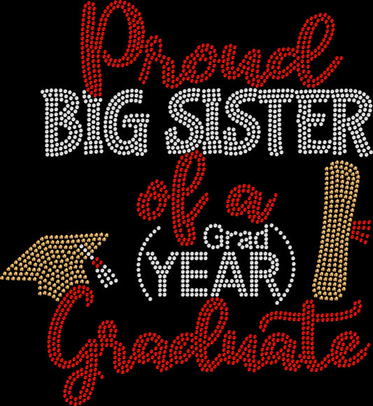 Proud Big Sister of a Graduate shirt featuring a sparkling graduation family design created with premium glass rhinestones or holographic spangles. Perfect for graduation ceremonies, commencement weekend, senior night, graduation parties, family photos, awards celebrations, and proud big sisters supporting their graduate. 🎓💖✨🎉💎