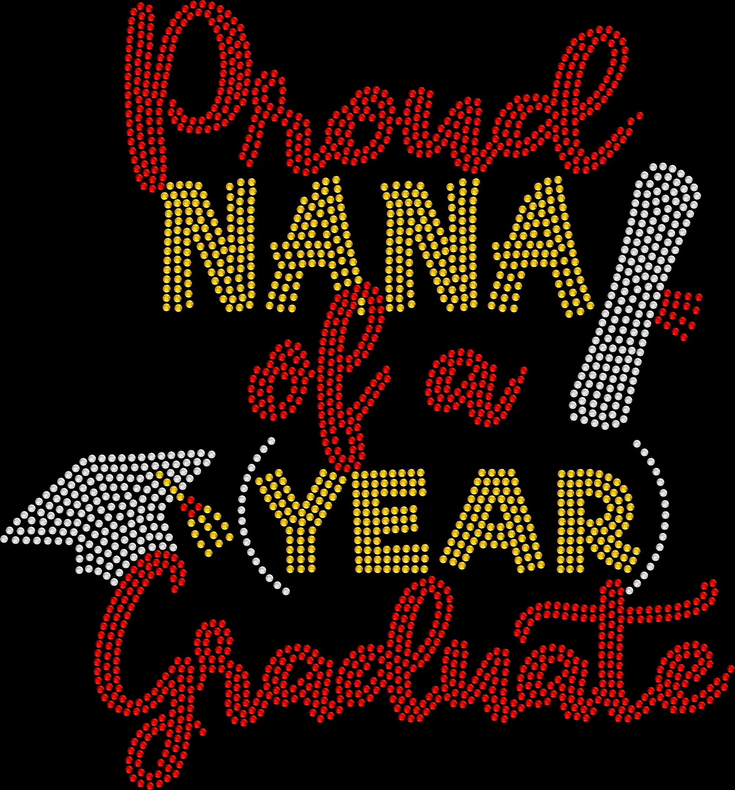 Proud Nana of a Graduate shirt created with premium glass rhinestones or holographic spangles. Sparkling graduation apparel for proud Nanas and grandmothers attending commencement ceremonies, graduation parties, senior celebrations, family photos, dinners, school events, and their grandchild's special graduation day. 🎓👵💖✨💎🎉