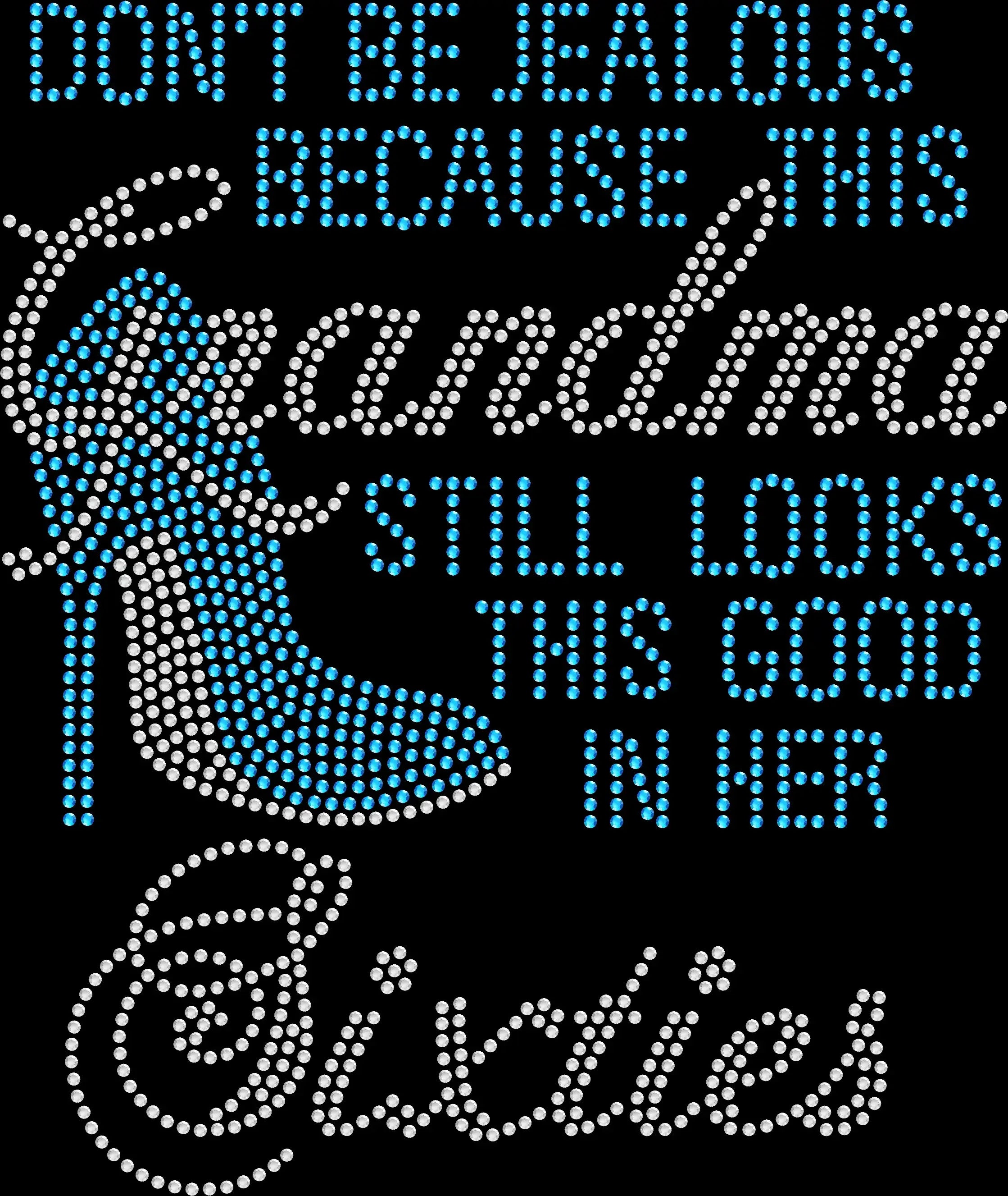Don't Be Jealous Because This Grandma Still Looks Good rhinestone shirt featuring a personalized decade such as fifties, sixties, seventies or eighties for milestone birthdays, celebrations and fabulous Grandma gifts.
