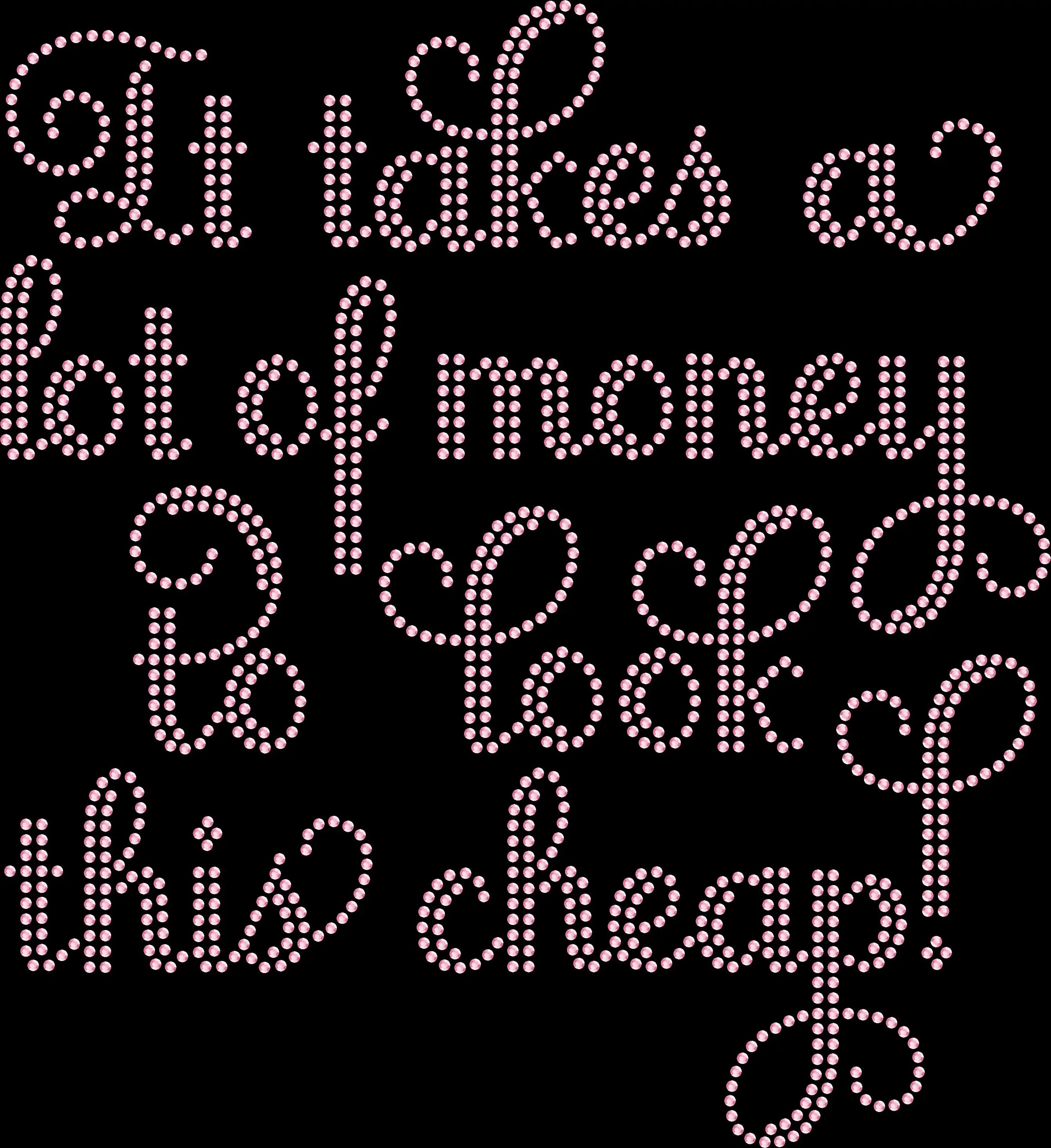 🤠💸 It Takes a Lot of Money to Look This Cheap Rhinestone Shirt | Sassy Cowgirl, Western Glam & Country Bling Tee 👢💖💎✨ - 3081