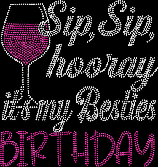 Sip Sip Hooray It's My Bestie's Birthday shirt featuring a fun best friend birthday design decorated with premium glass rhinestones or holographic spangles. Sparkling birthday apparel for bestie celebrations, birthday brunches, girls' trips, cruises, wine tastings, birthday parties, and celebration photos.