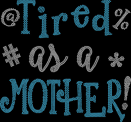 Tired as a mother rhinestone shirt on black t-shirt, funny mom life bling tee for women with sparkling design.