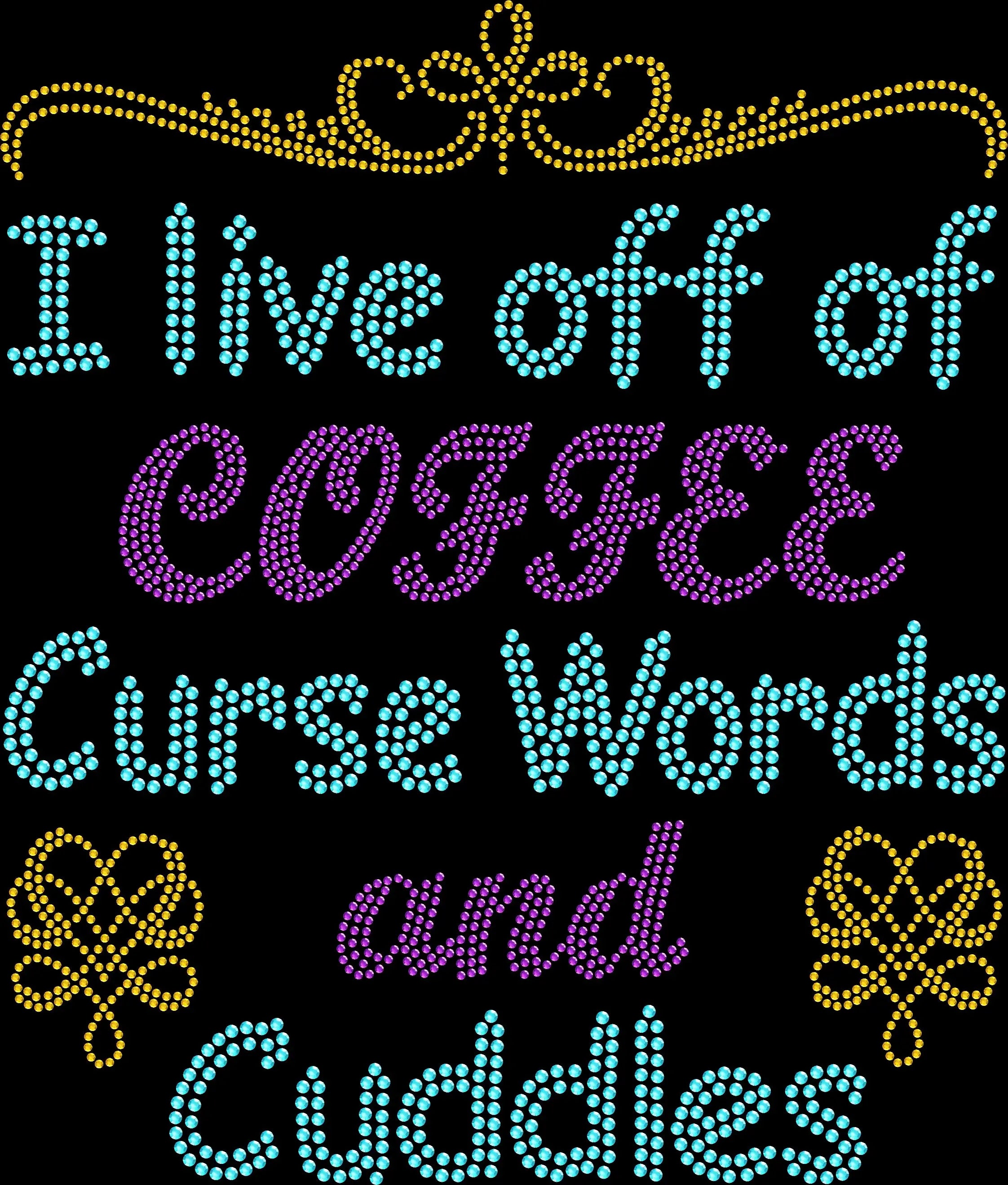 I live off of coffee, curse words and cuddles - 327