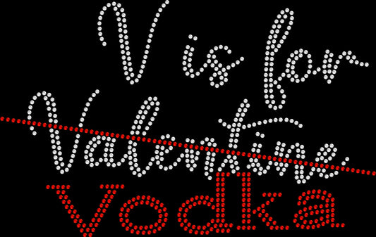 V Is for Vodka rhinestone shirt featuring a funny Valentine's Day drinking design for women