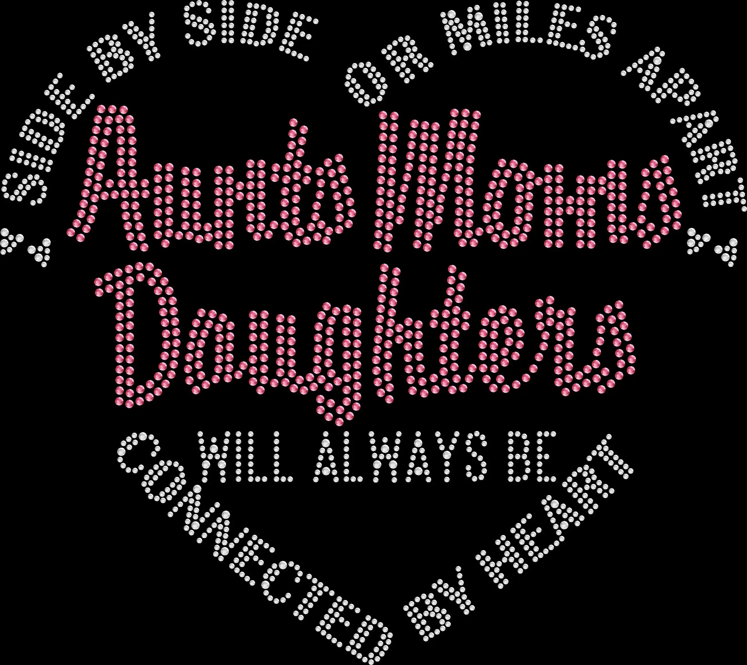 Aunts Moms Daughters Side by Side or Miles Apart Together at Heart Rhinestone Shirt – Family Graphic Tee - 3420