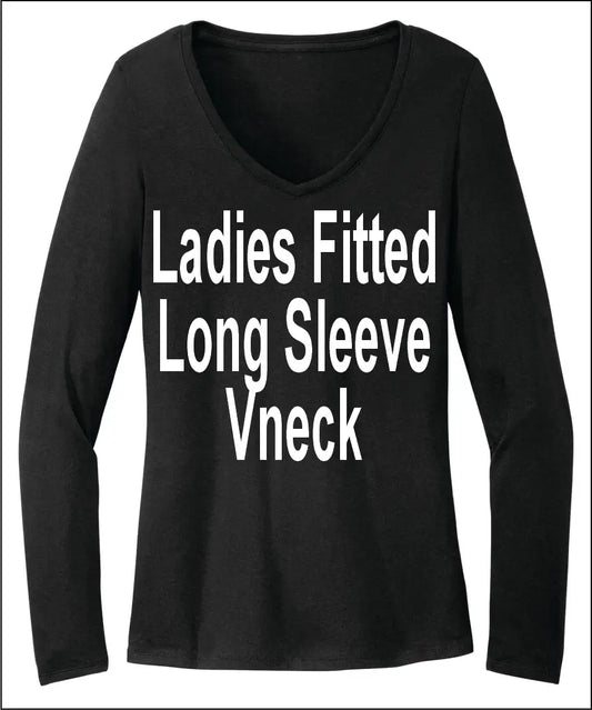 A black long-sleeve t-shirt with white text that reads "Ladies Fitted Long Sleeve Vneck".